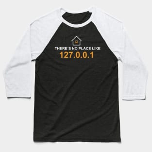 there is no place like 127.0.0.1 white edition Baseball T-Shirt